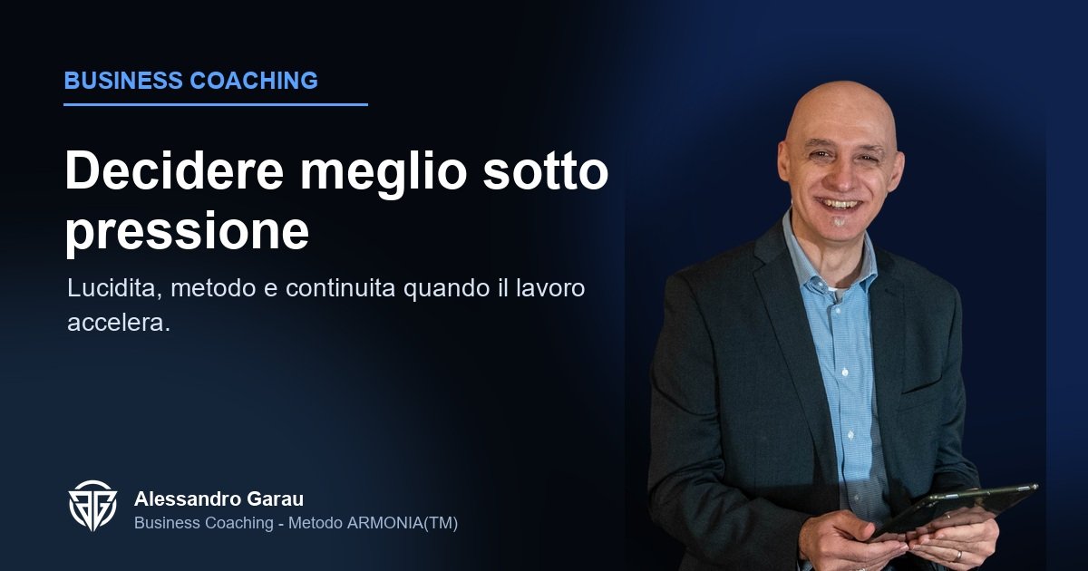 Business Coaching: decidere meglio quando sei sotto pressione