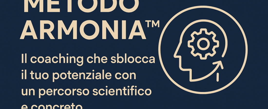 Metodo ARMONIA™: Il Coaching Integrato che Ti Trasforma con un Percorso Scientifico e Personalizzato
