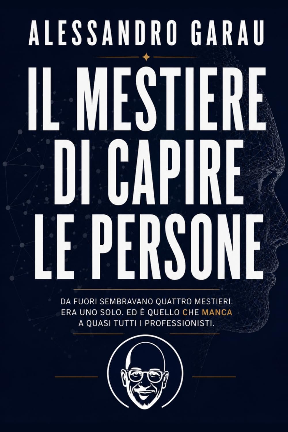 Copertina de Il mestiere di capire le persone di Alessandro Garau